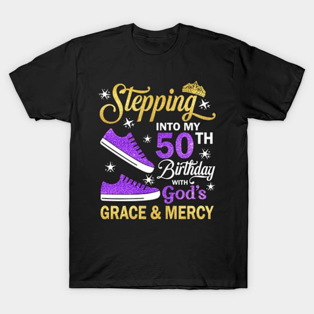 Stepping Into My 50th Birthday With God's Grace & Mercy Bday T-Shirt by MaxACarter